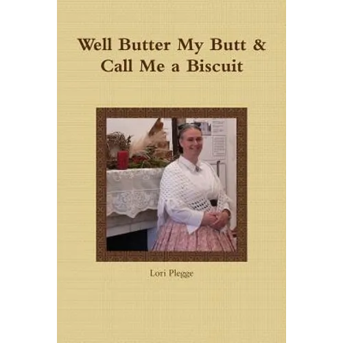 Well, Butter My Butt & Call Me A Biscuit