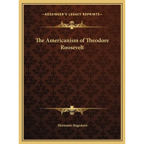 The Americanism of Theodore Roosevelt