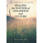 Healing the Wounds of Childhood and Culture: An Adventure of a Lifetime - Hardcover