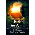 Hope For All: Ten Reasons God's Love Prevails