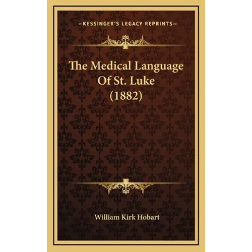 The Medical Language Of St. Luke (1882)