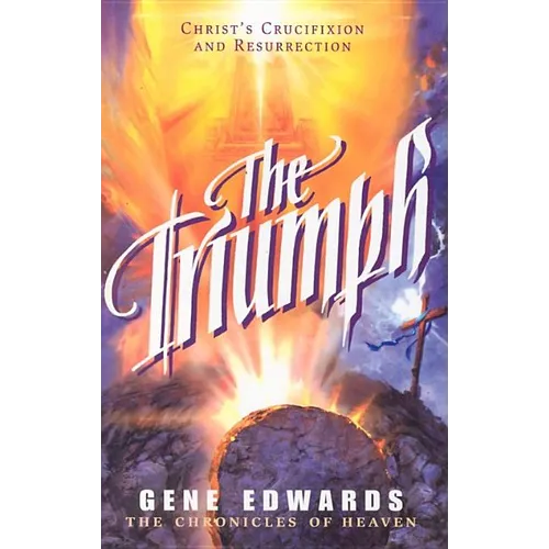 The Triumph: The Triumph: A Biblical Novel of the Cross and Resurrection