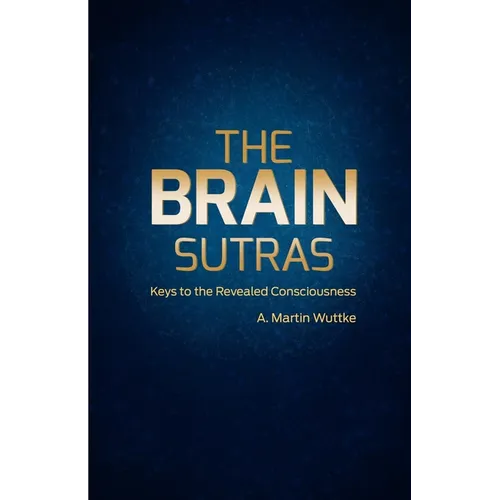 The Brain Sutras: Keys to the Revealed Consciousness