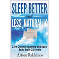 Sleep Better and Less - Naturally: Cure Chronic Insomnia and Boost Body-Brain O2 Levels
