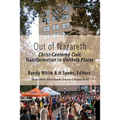 Out of Nazareth: Christ-Centered Civic Transformation In Unlikely Places