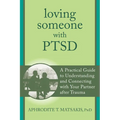 Loving Someone with PTSD: A Practical Guide to Understanding and Connecting with Your Partner After Trauma