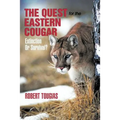 The Quest For The Eastern Cougar: Extinction Or Survival?
