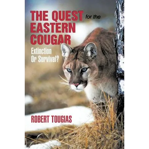 The Quest For The Eastern Cougar: Extinction Or Survival?
