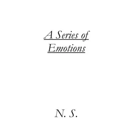 A Series of Emotions: A Collection of Short Stories and Poems