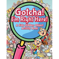 Gotcha! I'm Right Here! A Kids Hidden Object Activity Book