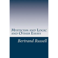 Mysticism and Logic and Other Essays