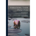 Vibrations, Their Principles; Light and Colors, Their Uses; Essays, Lessons, Health Hints and Flash-lights