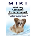 Miki. Miki dog Complete Owners Manual. Miki dog book for care, costs, feeding, grooming, health and training.