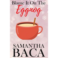 Blame It On The Eggnog (Special Edition)