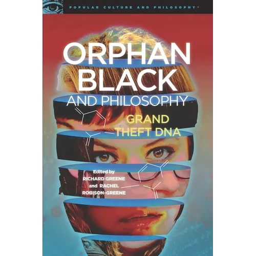 Orphan Black and Philosophy: Grand Theft DNA