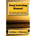 Deep Learning Manual: the knowledge explorer's guide to self-discovery in education, work, and life