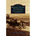 Harlem Valley Pathways: Through Pawling, Dover, Amenia, North East, and Pine Plains