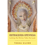 Outrageous Openness: Letting the Divine Take the Lead