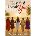 Hey Sis! I Got You! A Devotional of Strength and Soulful Reflection