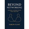 Beyond Networking: Making Connections That Matter
