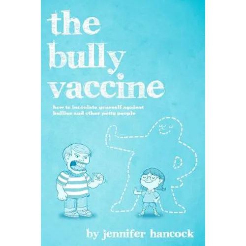 The Bully Vaccine: How to Innoculate Yourself Against Obnoxious People