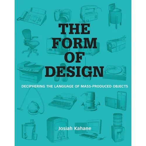 The Form of Design: Deciphering the Language of Mass Produced Objects