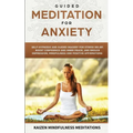 Guided Meditation for Anxiety: Self-Hypnosis and Guided Imagery for Stress Relief, Boost Confidence and Inner Peace, and Reduce Depression with Mindf