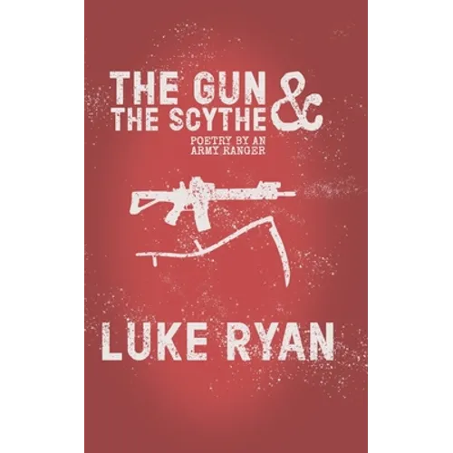 The Gun and the Scythe: Poetry by an Army Ranger