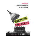 Starving the Beast: Ronald Reagan and the Tax Cut Revolution