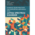 Evidence-Based Practices for Supporting Individuals with Autism Spectrum Disorder