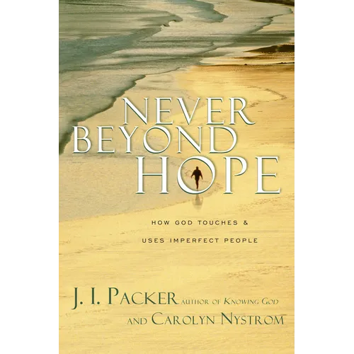 Never Beyond Hope: How God Touches & Uses Imperfect People