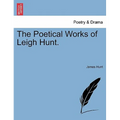 The Poetical Works of Leigh Hunt.