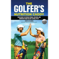 The Golfer's Nutrition Caddy: Your Guide to Staying Strong, Focused, and Energized from Tee Off to Final Putt!