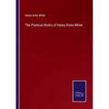 The Poetical Works of Henry Kirke White