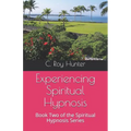 Experiencing Spiritual Hypnosis: Book Two of the Spiritual Hypnosis Series