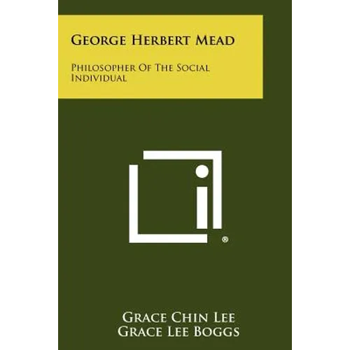 George Herbert Mead: Philosopher Of The Social Individual