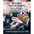 iConquer Speech Anxiety & Interview Anxiety: A Workbook to Help You Overcome Your Nervousness About Public Speaking and Interviewing