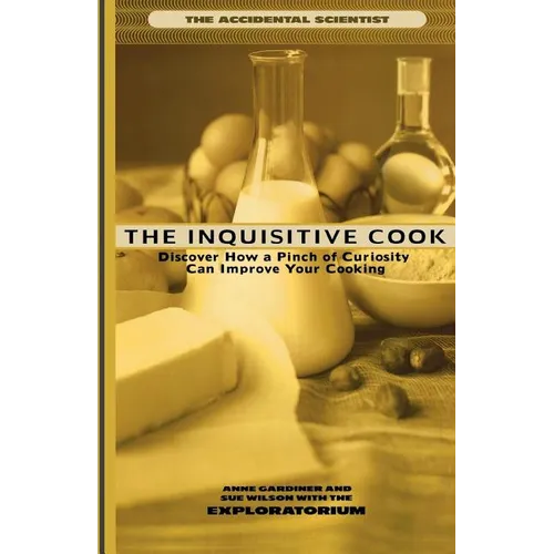 The Inquisitive Cook: Discover the Unexpected Science of the Kitchen