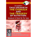 Prof. Arnold Ehret's Thus Speaketh the Stomach and the Tragedy of Nutrition: Introduced and Edited by Prof. Spira
