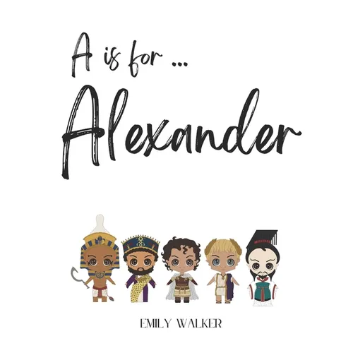 A is for Alexander...