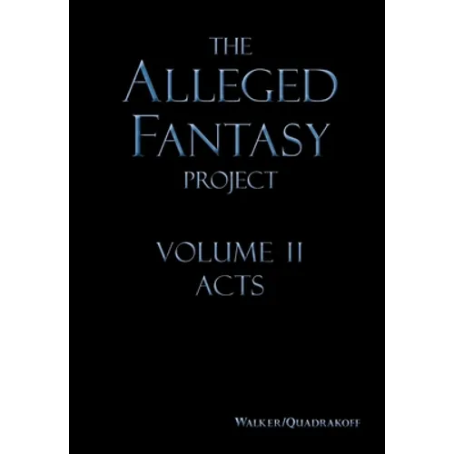 The Alleged Fantasy Project: Volume II Acts