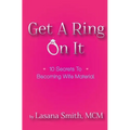 Get A Ring On It: 10 Secrets To Becoming Wife Material