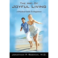 The Art of Joyful Living: A Practical Guide to Happiness
