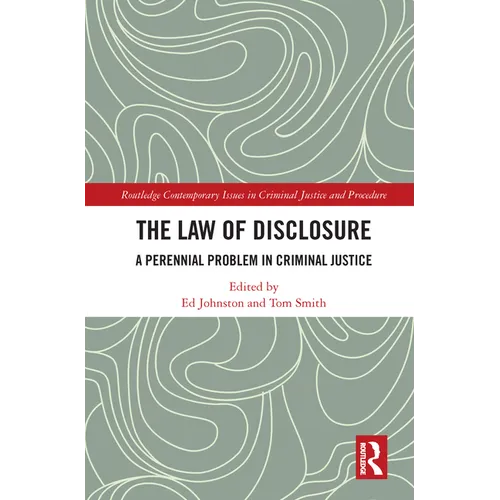 The Law of Disclosure: A Perennial Problem in Criminal Justice