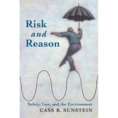 Risk and Reason: Safety, Law, and the Environment