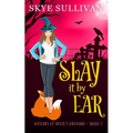 Slay it by Ear: A Paranormal Cozy Mystery (Witches of Devil's Orchard Book 7)