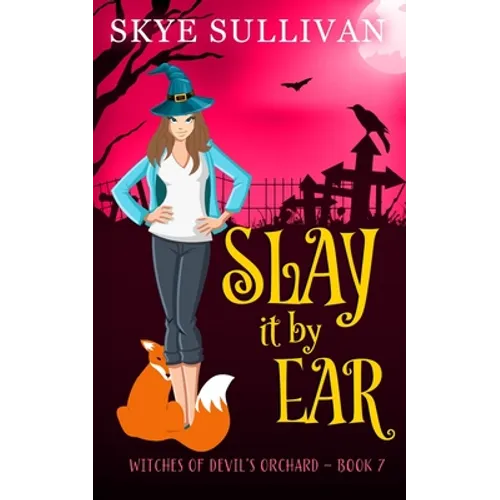 Slay it by Ear: A Paranormal Cozy Mystery (Witches of Devil's Orchard Book 7)