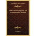 Essays On Suicide And The Immortality Of The Soul