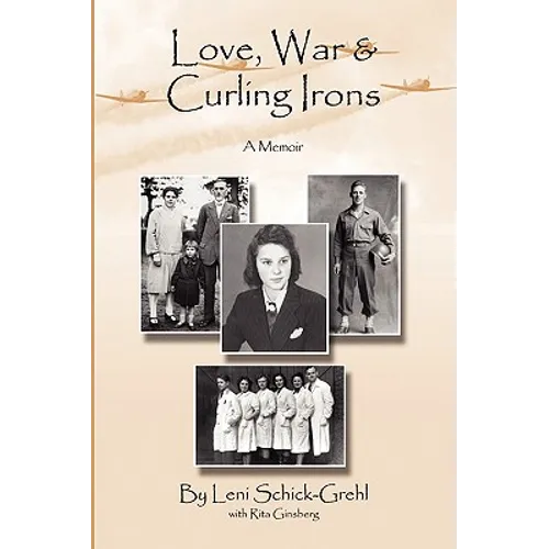 Love, War and Curling Irons: A Memoir