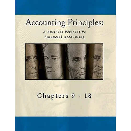 Accounting Principles: A Business Perspective, Financial Accounting Chapters (9 - 18): An Open College Textbook